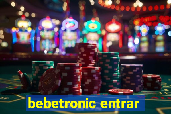 bebetronic entrar